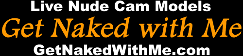 Live Nude Girls & Guys on Webcams | Get Naked with Me • GetNakedWithMe.com