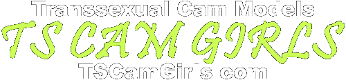 TS Webcam Shows • TS Cam Girls • TSCamGirls.com